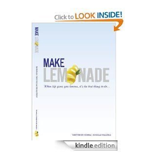 Make Lemonade (when life gives you lemons, it's the best thing to do) eBook Donna  Douglas Walchle, Julie Cross Kindle Store