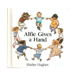 Alfie Gives a Hand Shirley Hughes 9780688023867 Books