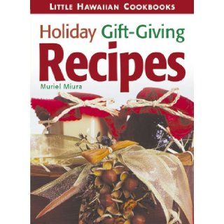 Little Holiday Gift Giving Recipes (Little Hawaiian Cookbooks) Muriel Miura 9781566477536 Books