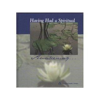 Having Had a Spiritual Awakening . . . Al Anon Family Group Head Inc 9780910034333 Books