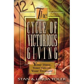 The Cycle of Victorious Giving Your Time, Your Talent, Your Treasure Stan Toler, Linda Toler 9780834120990 Books