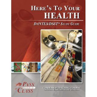 Here's to Your Health DANTES/DSST Test Study Guide   PassYourClass PassYourClass 9781614330486 Books