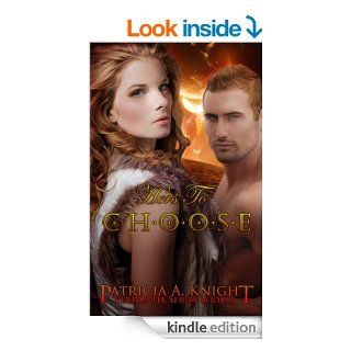 Hers To Choose (Verdantia Book 2) eBook Patricia A. Knight Kindle Store