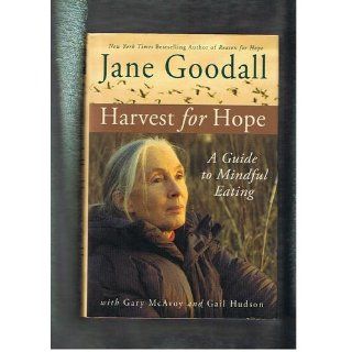 Harvest for Hope A Guide to Mindful Eating Jane Goodall, Gary McAvoy, Gail Hudson 9780446533621 Books
