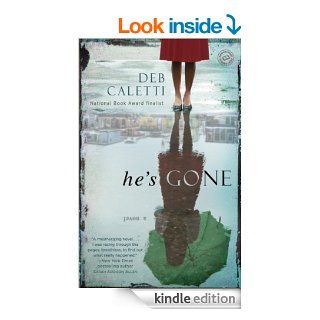 He's Gone A Novel   Kindle edition by Deb Caletti. Literature & Fiction Kindle eBooks @ .