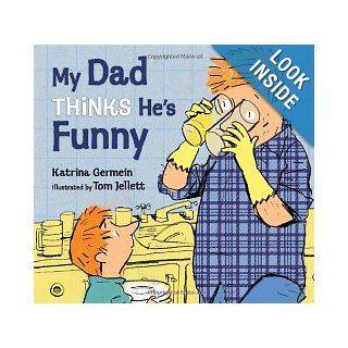 My Dad Thinks He's Funny Katrina Germein, Tom Jellett 9780763665227 Books