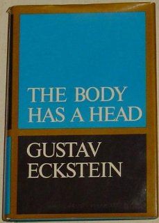 The Body Has A Head Gustav Eckstein Books