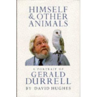 Himself and Other Animals Portrait of Gerald Durrell David Hughes 9780091801670 Books