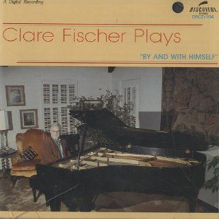 Clare Fischer Plays By and With Himself Music