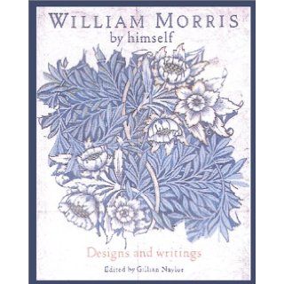 William Morris by Himself Designs and Writings (Artist by Himself) Gillian Naylor 9780785812753 Books