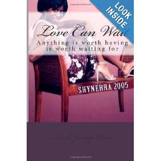 Love Can Wait Anything is worth having is worth waiting for Mrs. Nicole Janay Price 9781481054829 Books