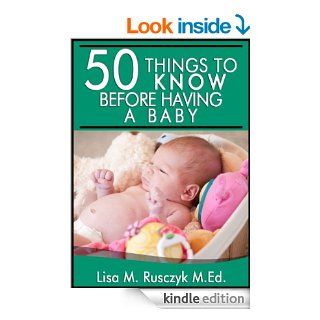 50 Things To Know Before Having a Baby Simple Pregnancy Tips (50 Things to Know Parenting Series)   Kindle edition by Lisa Rusczyk, Joshua Grimes. Health, Fitness & Dieting Kindle eBooks @ .