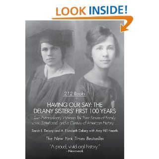 Having Our Say eBook Sarah L. Delany, A. Elizabeth Delany, Amy Hill Hearth Kindle Store