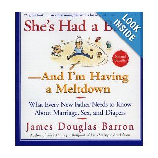 She's Had a Baby And I'm Having a Meltdown James D. Barron 0038332181784 Books