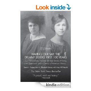 Having Our Say eBook Sarah L. Delany, A. Elizabeth Delany, Amy Hill Hearth Kindle Store