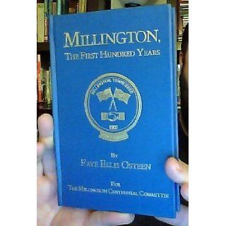 Millington, The First Hundred Years (for the Millington Centennial Committee) Faye Ellis Osteen Books