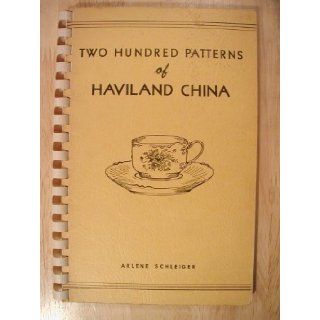 Two Hundred Patterns of Haviland China (Book One) Arlene Schleiger Books