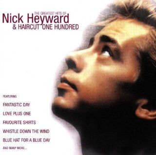The Greatest Hits of Nick Heyward & Haircut One Hundred Music