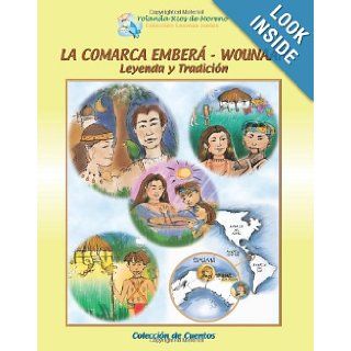 La Comarca Embera Wounaan Leyenda Y Tradicion (Spanish Edition) Yolanda Rios de Moreno 9789962002925 Books