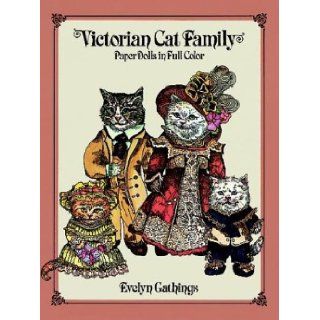 Victorian Cat Family Paper Dolls in Full Color Evelyn Gathings 9780486247021 Books