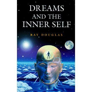 Dreams And The Inner Self Ray Douglas 9780713727760 Books