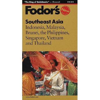 Fodor's Southeast Asia, 22nd Edition Indonesia, Malaysia, Brunei, the Philippines, Singapore, Vietnam and Thailand Fodor's 9780679000983 Books