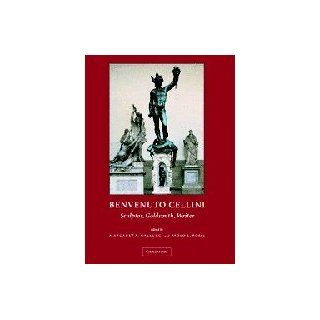 Benvenuto Cellini Sculptor, Goldsmith, Writer (9780521816618) Margaret A. Gallucci, Paolo L. Rossi Books