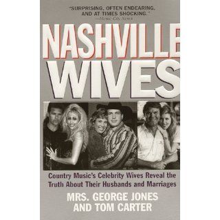 Nashville Wives Country Music's Celebrity Wives Reveal the Truth about Their Husbands and Marriages Tom Carter 9780061030062 Books