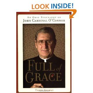 Full of Grace An Oral Biography of John Cardinal O'Connor Terry Golway 9780743444309 Books