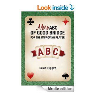 More ABC Of Good Bridge   For The Improving Player eBook David Huggett Kindle Store