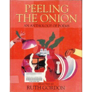 Peeling the Onion An Anthology of Poems (A Charlotte Zolotow Book) Ruth Gordon 9780060217273 Books