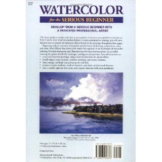 Watercolor for the Serious Beginner Basic Lessons in Becoming a Good Painter Mary Whyte 9780823056606 Books