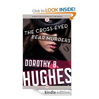 The Cross Eyed Bear Murders   Kindle edition by Dorothy B. Hughes. Mystery, Thriller & Suspense Kindle eBooks @ .