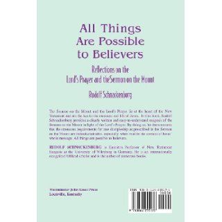 All Things Are Possible to Believers Reflections on the Lord's Prayer and the Sermon on Mount Rudolf Schnackenburg 9780664255176 Books