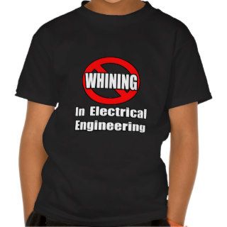 No Whining In Electrical Engineering T Shirt