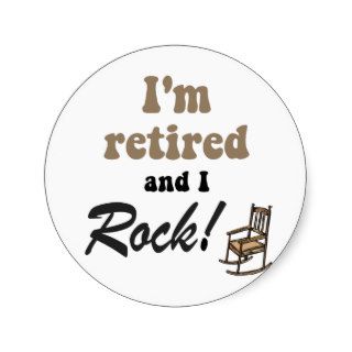I'm retired and I rock Stickers