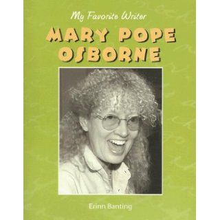 Mary Pope Osborne (My Favorite Writer) Erinn Banting 9781590364833 Books