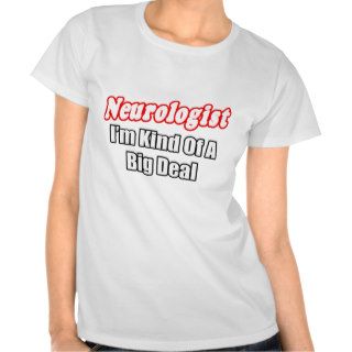NeurologistKind of a Big Deal Shirt