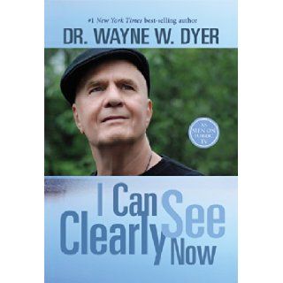 I Can See Clearly Now Dr. Wayne W. Dyer Dr. 9781401944049 Books