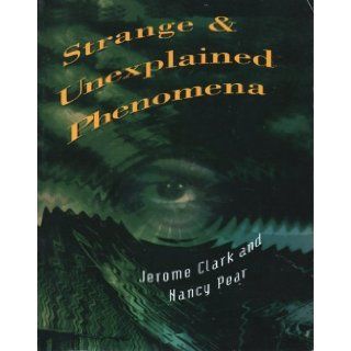 Strange and Unexplained Phenomena Jerome Clark, Nancy Pear 9780787627645 Books
