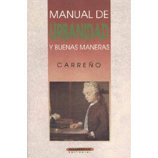 Manual de urbanidad y buenas maneras (Spanish Edition) Manuel A. Carreo, Gabriel Silva Rincon 9789583000218 Books