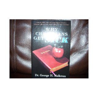 Why Christians Get Sick Dr. George H. Malkmus Books