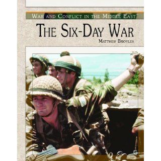 The Six Day War (War and Conflict in the Middle East) Matthew Broyles 9780823945498 Books