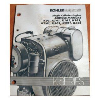 Kohler Engines Single Cylinder Engine Service Manual K Series K91, K141, K161, K181, K241, K301, K321, K341 Kohler Engines Books