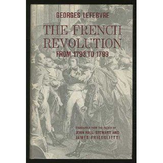 The French Revolution from 1793 to 1799 Georges LEFEBVRE Books