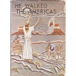 He walked the Americas L. Taylor Hanson Books