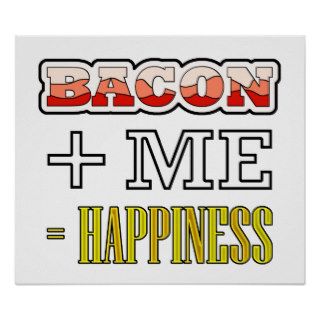 Bacon Plus Me Equals Happiness Funny Print