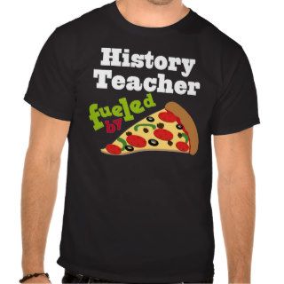 History Teacher (Funny) Pizza Tee Shirts