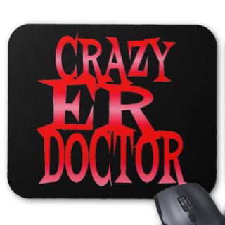 Crazy Emergency Room Doctor Mouse Pads