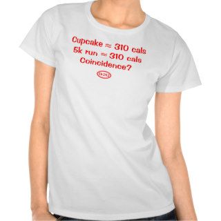 Front Red Cupcake  310 calories  5k run Tee Shirts